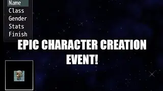 RPG Maker MV - EPIC CHARACTER CREATION EVENT!