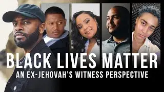 Black Lives Matter: An Ex-Jehovah's Witness Perspective