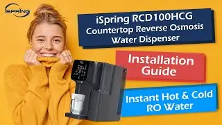 Step-by-Step Install & Setup Guide: iSpring RCD100HCG Countertop Reverse Osmosis Water Dispenser