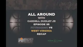 All Around Ep. 35 - Pittsburgh MBB vs West Virginia Analysis