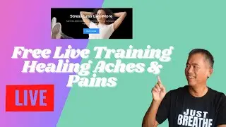 Free Live  Training Healing Aches & Pains