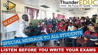 LISTEN BEFORE YOU WRITE EXAMS: SPECIAL MESSAGE TO ALL STUDENTS: THUNDEREDUC M.SAIDI