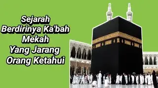 Sejarah Berdirinya Ka'bah Mekah Secara Singkatb - Fakta Sejarah