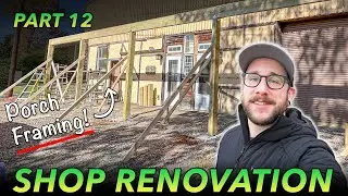 WORKSHOP RENOVATION 12 : Framing Porch Roof Posts & Girders
