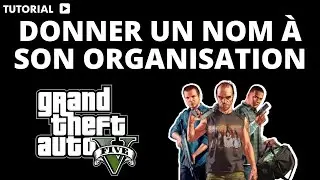 Comment donner un nom a son organisation GTA online