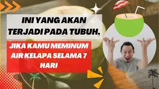 Ini yang akan terjadi pada tubuh, jika kamu meminum air kelapa selama 7 hari
