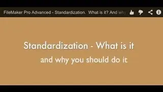 FileMaker Pro Advanced - Standardization.  What is it? And why you should do it.