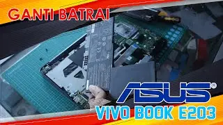 Ganti Batrai Asus Vivobook E203