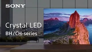 Crystal LED | BH-series / CH-series | Sony | Official Video