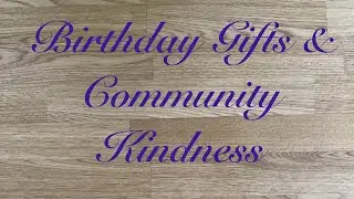 Birthday Gifts & Community Kindness ❤️