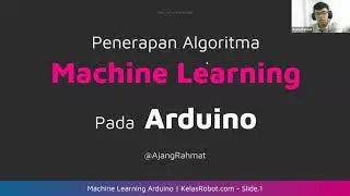 WORKSHOP ONLINE GRATIS | Penerapan MACHINE LEARNING Pada ARDUINO