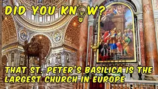 St Peter’s Basilica is the largest church in Europe
