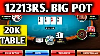 20k Table | 12213 Rs Big Pot Game Play | Big Cash | Poker | Mr Ajay Poker