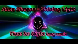 Aime Simone   Shining Light (Time be Right long Remix)