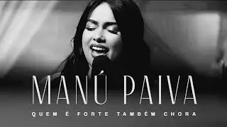 Manú Paiva  | Quem é Forte também Chora [Playback com Letra]