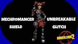 Borderlands 2 - Mechromancer Unbreakable Shield Glitch