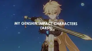 MY GENSHIN IMPACT CHARACTERS || мои персонажи в геншин импакт (AR59) ver 4.3