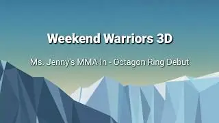Weekend Warriors 3D - Ms. Jenny's In-Octagon Wrestling Debut (Program Preemption Notice Included)
