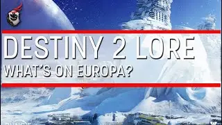 What's On Europa? Destiny 2 Lore