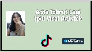 Acha Tobrut Lagi Spill Viral Ditiktok
