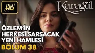 Karagül 38. Bölüm (Full HD Tek Parça)Özlem'in Herkesi Sarsacak Yeni Hamlesi