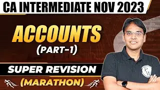 Accounts Super Revision Marathon Session | CA Inter Nov 2023 | CA Nitin Goel | CA Intermediate by PW