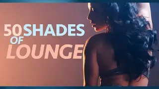 50 Sombras de Lounge: Música Seductora para la Noche