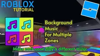 How to Make Zone Background Music in Roblox Studio