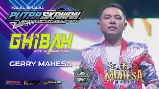 GHIBAH - GERRY MAHESA   MAHESA MUSIK   PUTRA SKAWAN WONOKERTO PEKALONGAN 2025
