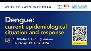 WHO EPI-WIN Webinar: Dengue: current epidemiological situation and response