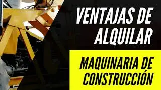 Ventajas de alquilar maquinaria de construcción 🏗️🚧