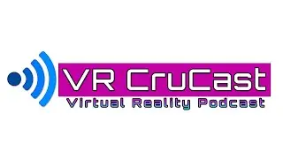 The VR CruCast - PSVR 2 Games Hype, Echo VR Shutdown and More