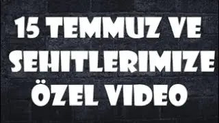 15 Temmuz Ve Şehitlerimize Özel 3Şarkı ! (Ruhunuz Şad Olsun...)