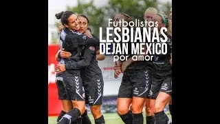 Futbolistas lesbianas dejan México por amor - Hora Cero Web