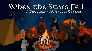 When the Stars Fell - A Dungeons and Dragons Roleplaying Podcast