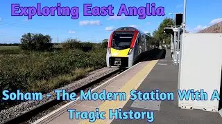 Exploring East Anglia - Soham - The Modern Station With A Tragic History