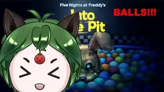 【fnaf into the pit】I LOVE BALLS