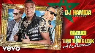 DJ Hamida - A la marocaine ft. Daoudi, TiiwTiiw, Leck