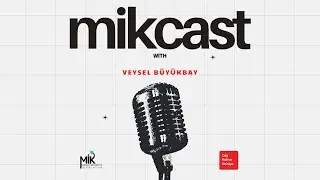 MikCast 2| İngilizce İşletme Okumak, Staj Yapmak ve Unilever w/Veysel Büyükbay