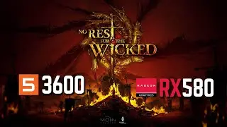 No Rest for the Wicked | RX 580 8Gb RYZEN 5 3600 16Gb Ram