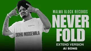 Never Fold Extended (Ai Sidhu Moose wala ) Sada Ideal Moose Wala Ni