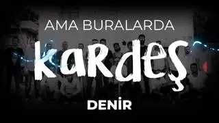 SIFIR BIR SÖZLÜK #KARDEŞ (BRO DESELER BEGENIRDINIZ)