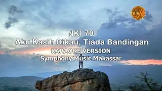 NKI 70 Aku Kasih Dikau, Tiada Bandingan - KARAOKE VERSION