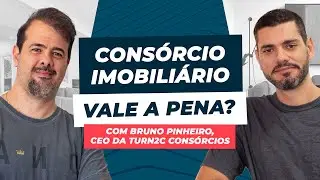 Consórcio imobiliário VALE A PENA?