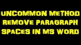 How to remove spaces between paragraphs in MS Word: Uncommon Method