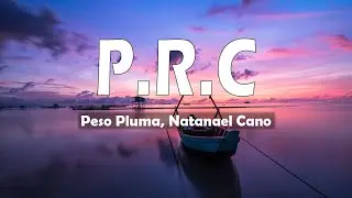 Peso Pluma, Natanael Cano - PRC (Lyrics) | Top Lyrics