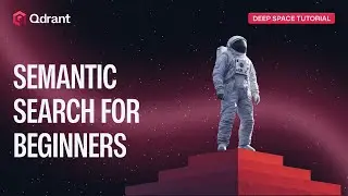 Qdrant Tutorial - Semantic Search for Beginners