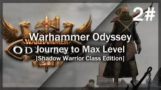 Warhammer Odyssey | Journey to Max Level [Shadow Warrior] - Part 2