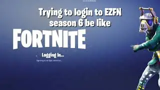 Login in to EZFN Season 6 be like