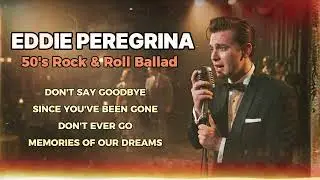 Eddie Peregrina Nonstop 🎙️ OPM Classics | 1950s Rock & Roll Ballads